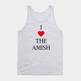 I LOVE THE AMISH Tank Top